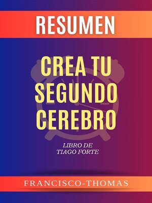 cover image of Resumen de Crea Tu Segundo Cerebro Libro de Tiago Forte